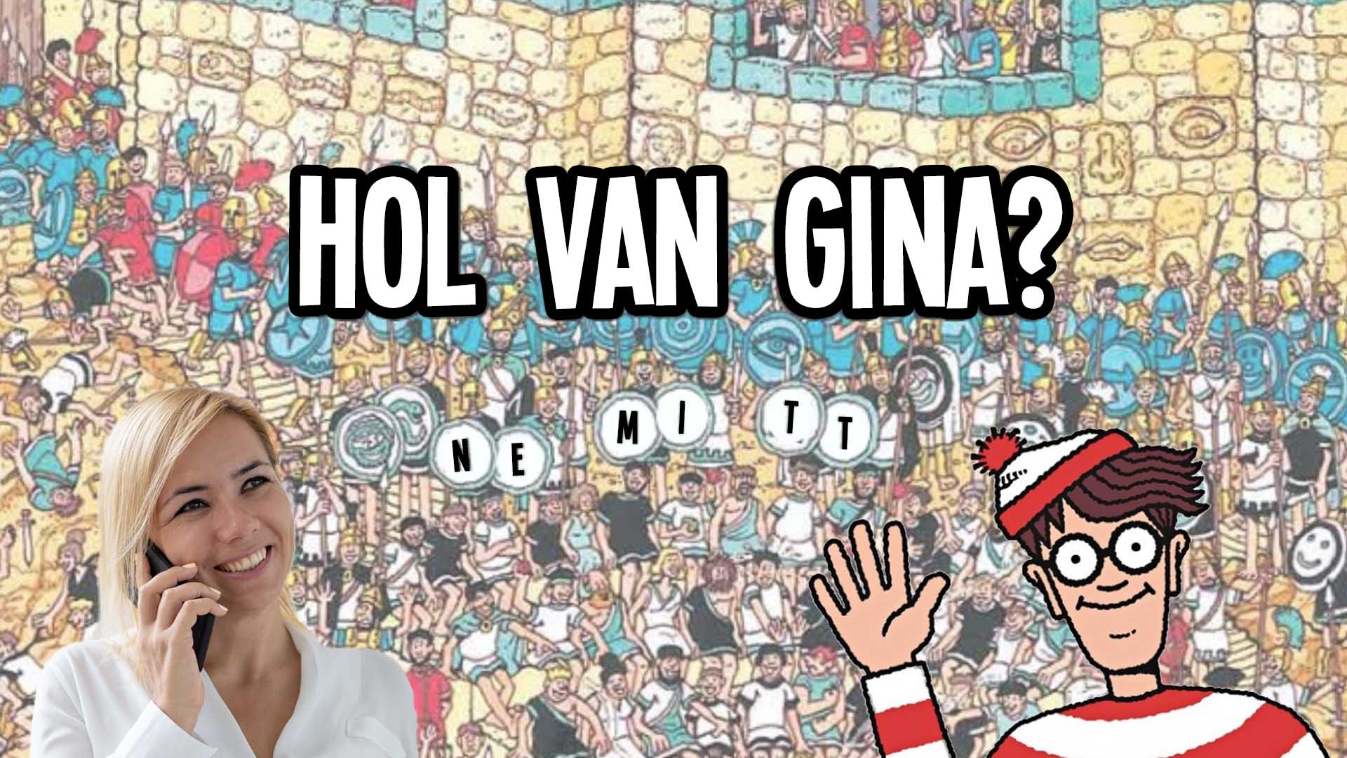 Hol van Gina?